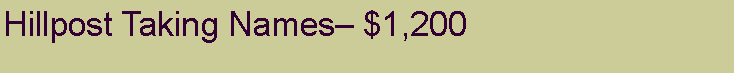 Text Box: Hillpost Taking Names– $1,200