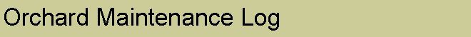 Text Box: Orchard Maintenance Log